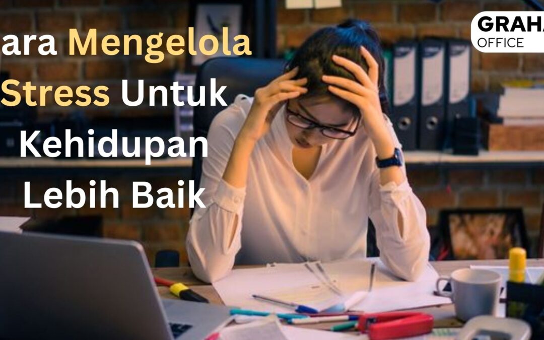 Tips Mengelola Stres Untuk Kesehatan Mental