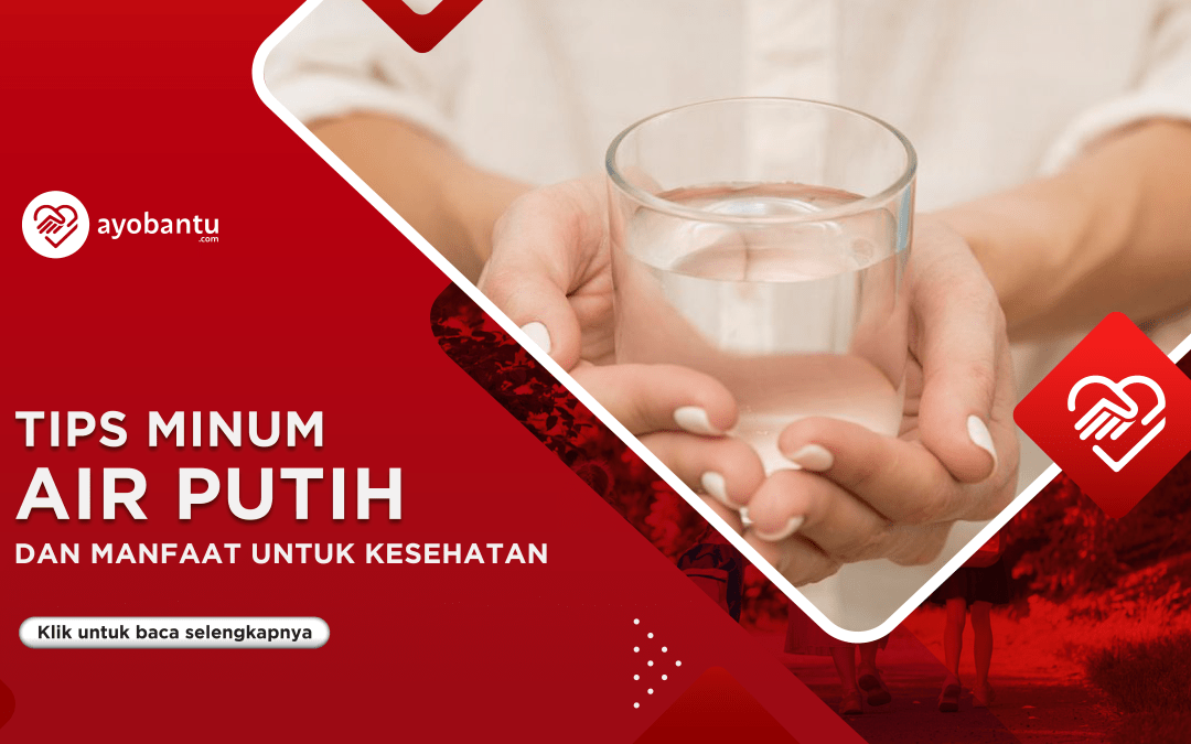 Tips Minum Air Putih dan Manfaatnya untuk Kesehatan